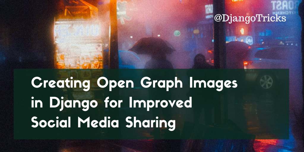 Creating Open Graph Images in Django for Improved Social Media Sharing