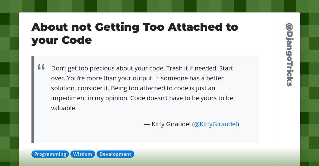 About not Getting Too Attached to your Code